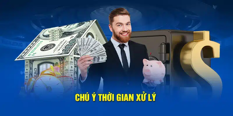 Chú ý thời gian xử lý