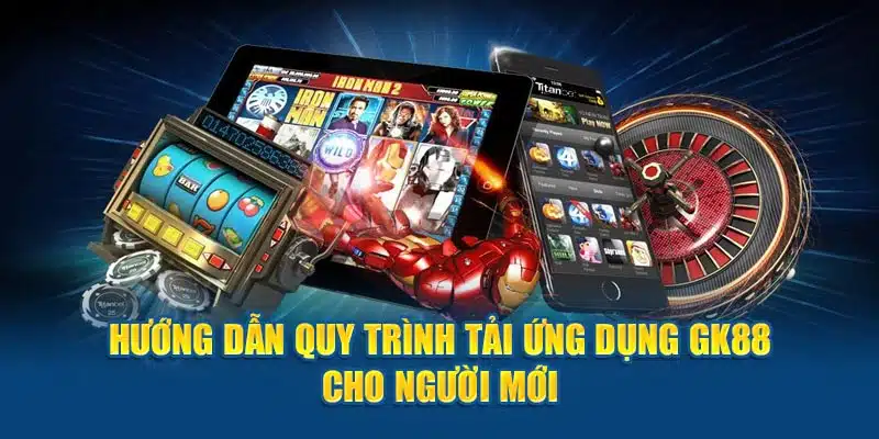 Hướng dẫn quy trình tải ứng dụng GK88 cho người mới