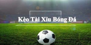 Kèo tài xỉu bóng đá GK88