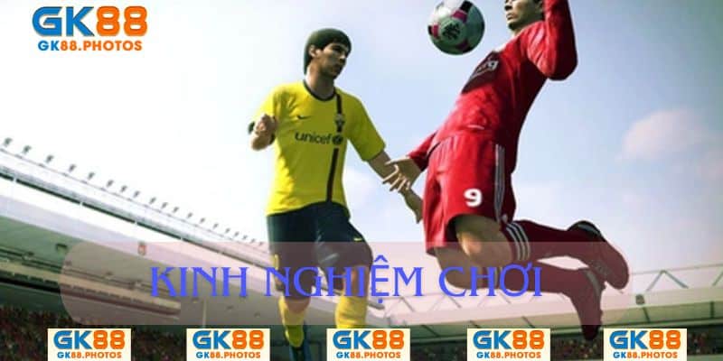 Kinh nghiệm chơi của các cao thủ tại GK88