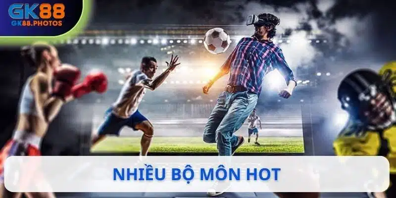 Nhiều bộ môn hot